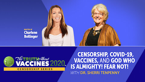 CENSORSHIP, COVID-19, VACCINES, AND GOD WHO IS ALMIGHTY! FEAR NOT!