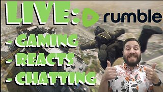 Reacts, Chatting and Gaming - Look forward to seeing you all - Rumble Bot is Here!