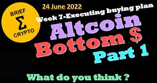 BriefCrypto Altcoin BOTTOM $ - PART 1 - 24 June 2022