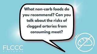 What non-carb foods do you recommend? Can you talk about the risks of clogged arteries from consuming meat?