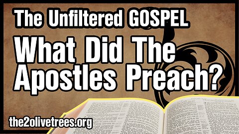 The Unfiltered Gospel: What Did The Apostles Preach