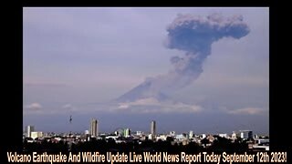 Volcano Earthquake And Wildfire Update Live World News Report Today September 12th 2023!