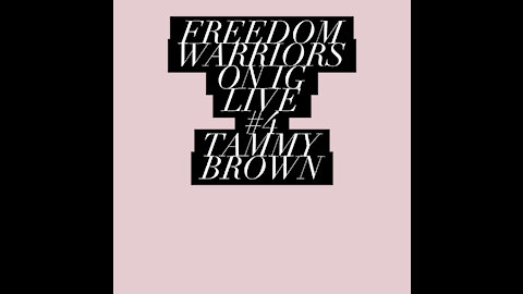 Freedom Warriors IG Live #4 Tammy Brown