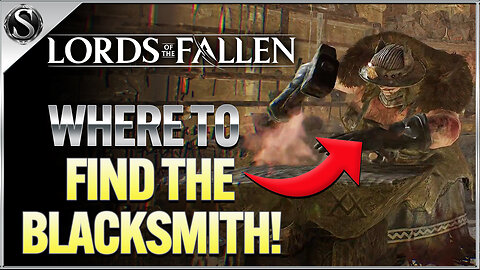 Lords of the Fallen - Where To Find The Blacksmith Quick Guide!
