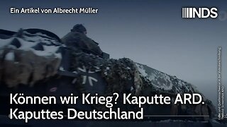 Können wir Krieg? Kaputte ARD. Kaputtes Deutschland | Albrecht Müller | NDS-Podcast