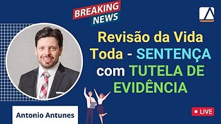 Sentença FAVORÁVEL com TUTELA DE EVIDÊNCIA da Revisão da Vida Toda