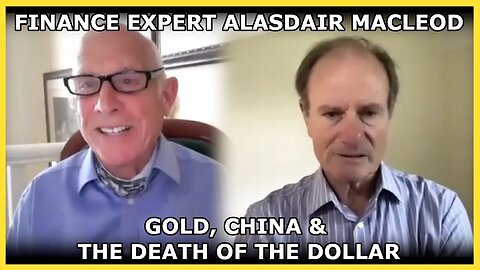 Gold, China & The Death Of The Dollar - With Alasdair Macleod