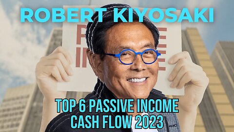 Robert Kiyosaki's Top 6 Passive Income Assets for 2023 | The Passive Income Revolution