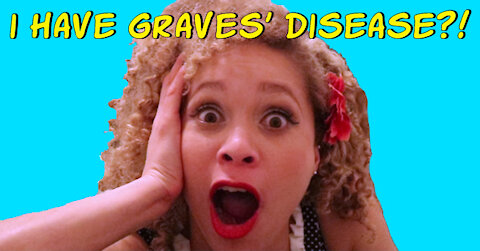 I Have Graves' Disease?!