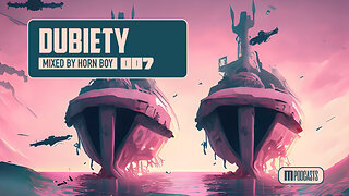 Dubiety 007 (Big Gigantic/Wooli/Inhuman) [Dubstep] - Mixed by Horn Boy