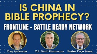 Is China in Bible Prophecy? | FrontLine: Battle Ready Network (Episode #6)