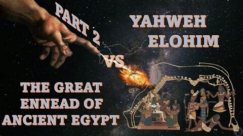 Yahweh Elohim vs The Great Ennead of Ancient Egypt - Part 2
