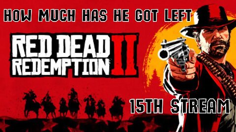 15. The End Is Closing In, How Much Time Has Arthur Got? - Red Dead Redemption 2