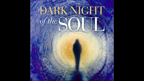 THE DARK NIGHT OF THE SOUL