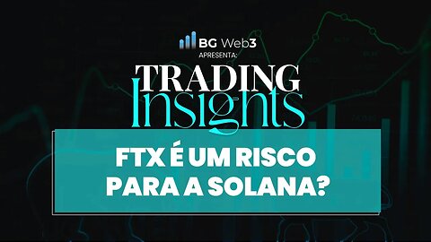 SOLANA ESTÁ EM RISCO COM LIQUIDAÇÃO DA FTX?