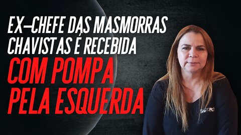 Ex-chefe das masmorras chavistas é recebida com pompa pela esquerda em Brasília