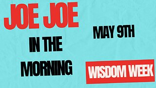 Joe Joe in the Morning May 9th