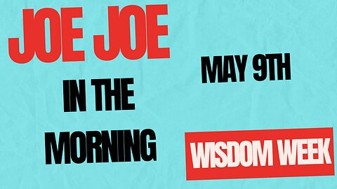 Joe Joe in the Morning May 9th