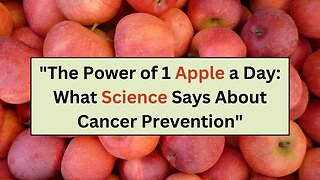 The Power of 1 Apple a Day: What Science Says About Cancer Prevention