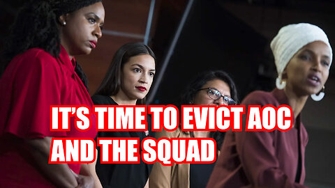 It's Time to Evict AOC and the Squad