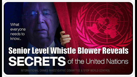 STOP WORLD CONTROL - Senior Level Whistle Blower Reveals Secrets of the United Nations