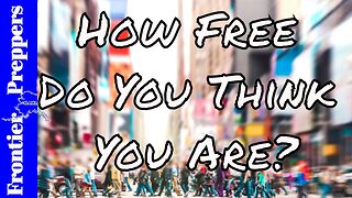 How Free Do You Think You Are?