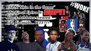 ESPN'S DOC PART 5-THE MEDIA'S RAHCIST LENS...