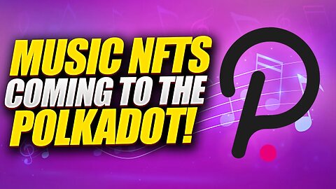 MUSIC NFTS ARE COMING TO THE POLKADOT AND KUSAMA ECOSYSTEM WITH PUBLIC PRESSURE