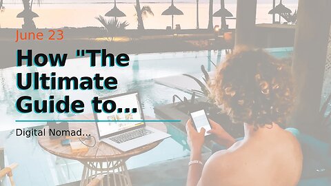 How "The Ultimate Guide to Becoming a Digital Nomad: Everything You Need to Know" can Save You...