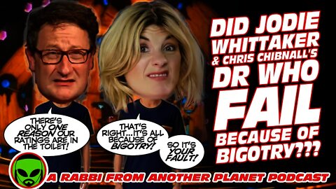 Did Jodie Whittaker & Chris Chibnall’s Doctor Who Fail Because of Bigotry???