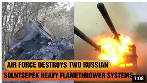 Ukrainian Air Force destroys two Russian Solntsepek heavy flamethrower systems