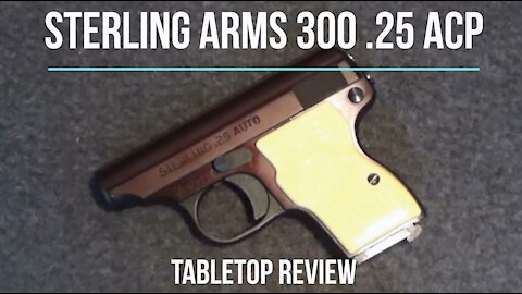 Sterling Arms 300 .25 ACP Pistol Tabletop Review - Episode #202034