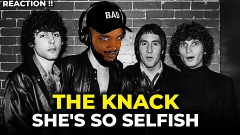 🎵 The Knack - She's So Selfish REACTION