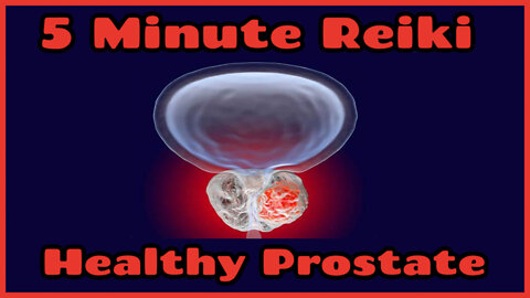 Reiki l Healthy Prostate l 5 Min Session l Healing Hands Series