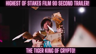 The Highest Of Stakes Film 90 Second Trailer! The Tiger King Of Crypto!