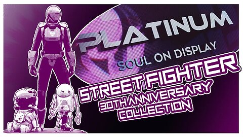 Platinum: Soul On Display | Episode 03 [ Street Fighter 30th Anniversary Collection ]