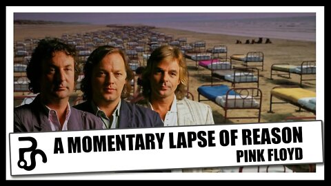 Pink Floyd | A Momentary Lapse of Reason [35 anos] | Pitadas do Sal