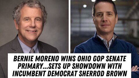 Bernie Moreno Wins Ohio GOP Senate Primary !!!