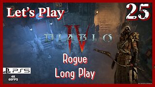 Lets Play Diablo IV: Rogue (PS5 4K Long Play) - Episode 25