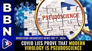 02-01-24 BBN - COVID LIES prove that modern VIROLOGY is PSEUDOSCIENCE