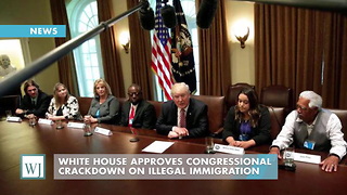 White House Approves Congressional Crackdown On Illegal Immigration