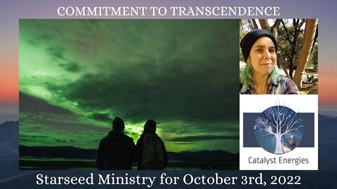 COMMITMENT TO TRANSCENDENCE - Starseed Ministry for October 3rd, 2022