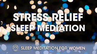 Stress Relief // Sleep Meditation for Women