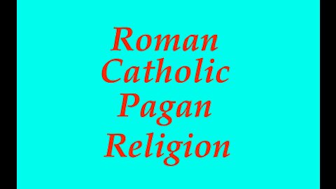 The Jesuit Vatican Shadow Empire 06 - Roman Catholic Pagan Religion