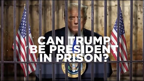 CAN TRUMP BE PRESIDENT IN PRISON?