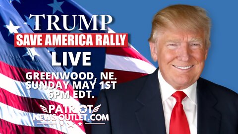 WATCH LIVE: President Trump's, Save America Rally, Greenwood, NE | Sunday, May 1st 6PM EDT