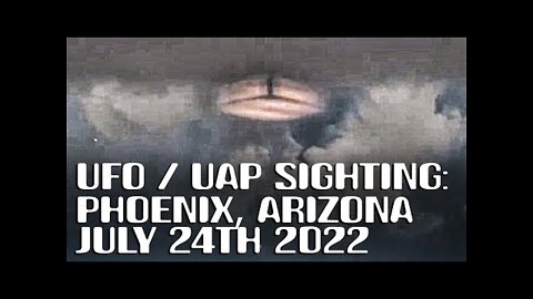 UFO / UAP SIGHTING: Fleet over Phoenix, Arizona on July 24th 2022 - [07/27/2022]