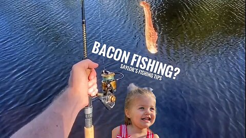 Weird Fishing Bait My Kid Recommends - use bacon ?