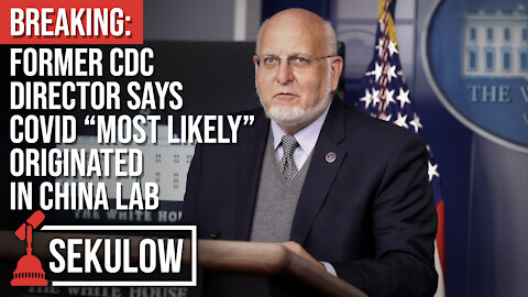 BREAKING: Former CDC Director Says COVID “Most Likely” Originated in China Lab