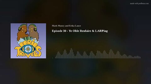 Episode 30 - Ye Olde Renfaire & LARPing